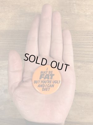80年代頃のI May Be Fat...のメッセージが書かれたビンテージの缶バッジ