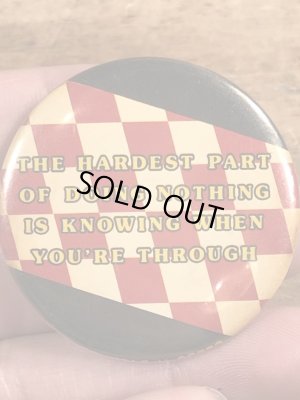 80年代頃のThe Hardest Part Of Doing Nothing...のメッセージが書かれたビンテージの缶バッジ