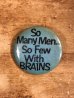 80年代頃のSo Many Men...So Few With Brainsのメッセージが書かれたヴィンテージの缶バッチ