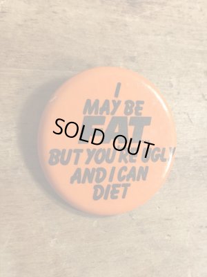 80年代頃のI May Be Fat...のメッセージが書かれたビンテージの缶バッジ
