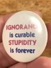 80'sのIgnorance Is Curable Stupidity Is Foreverのメッセージが書かれたビンテージの缶バッジ