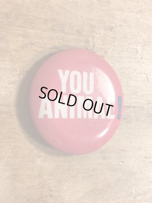 80年代頃のYou Animal!のメッセージが書かれたヴィンテージの缶バッチ