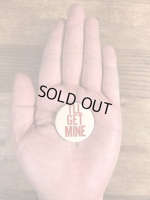 70年代頃のI'll Get Mineのメッセージが書かれたビンテージの缶バッジ
