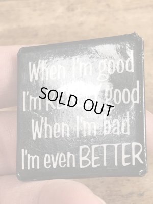 80'sのWhen I'm Good I'm Really Good...のメッセージが書かれたビンテージの缶バッジ