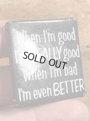 80年代頃のWhen I'm Good I'm Really Good...のメッセージが書かれたヴィンテージの缶バッチ