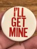 70年代頃のI'll Get Mineのメッセージが書かれたビンテージの缶バッジ