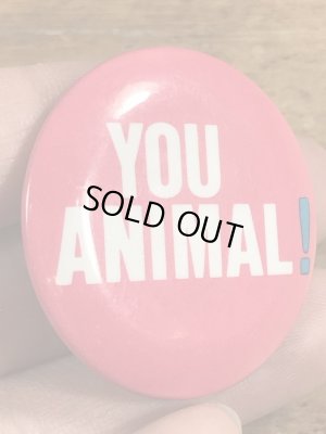 80年代頃のYou Animal!のメッセージが書かれたヴィンテージの缶バッチ
