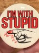 I'm With Stupidのメッセージが書かれたビンテージ缶バッジ