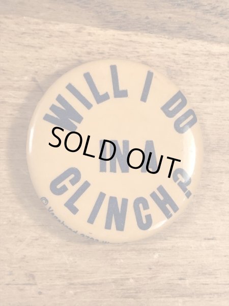 Will I Do In A Clinch?のメッセージが書かれたビンテージ缶バッジ