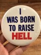 I Was Born To Raise Hellのメッセージが書かれたヴィンテージ缶バッチ