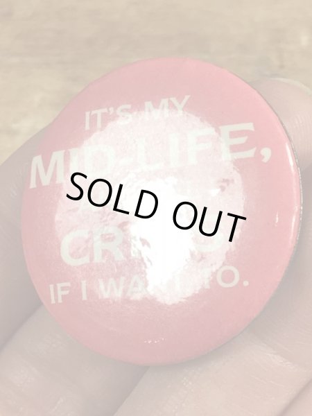 80’sのIt's Mid-Life And I'll Crisis If I Want Toのメッセージが書かれたヴィンテージの缶バッチ