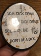 80年代頃のSee Dick Drink. See Dick Drive.のメッセージが書かれたビンテージの缶バッジ