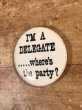 60’sのI'm A Delegate.....Where's The Party?メッセージが書かれたヴィンテージの缶バッジ