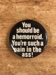 80年代頃のYou Should Be A Hemorroid.のメッセージが書かれたビンテージの缶バッジ