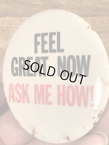 80'sのFeel Great Now Ask Me How!のメッセージが書かれたヴィンテージの缶バッチ