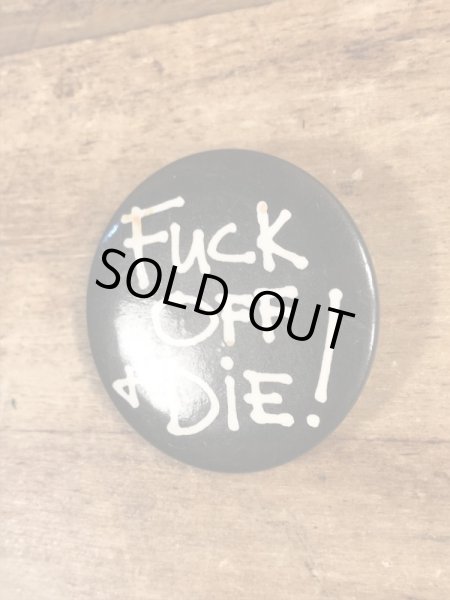 80’sのFuck Off And Die!と書かれたヴィンテージの缶バッチ