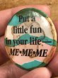 80'sのPut A Little Fun In Your Life-Me.Me.Meのメッセージが書かれたビンテージの缶バッジ