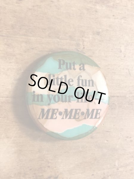 80年代頃のPut A Little Fun In Your Life-Me.Me.Meのメッセージが書かれたヴィンテージの缶バッチ