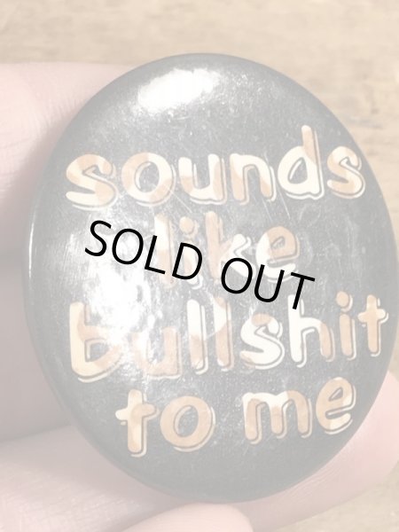 80年代頃のSounds Like Bullshit To Meのメッセージが書かれたヴィンテージの缶バッチ