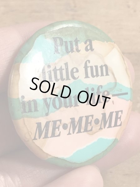 80年代頃のPut A Little Fun In Your Life-Me.Me.Meのメッセージが書かれたヴィンテージの缶バッチ