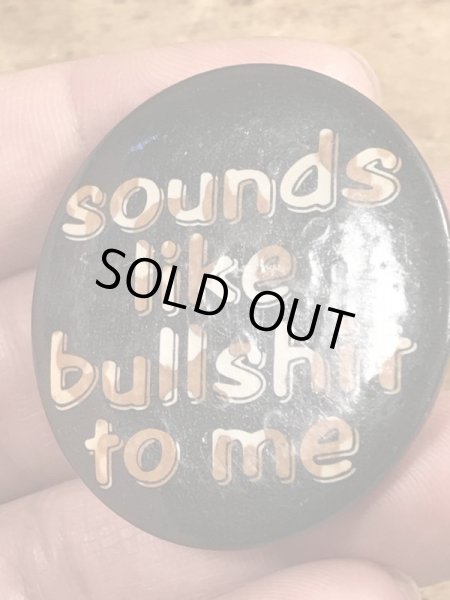 80’sのSounds Like Bullshit To Meのメッセージが書かれたビンテージの缶バッジ