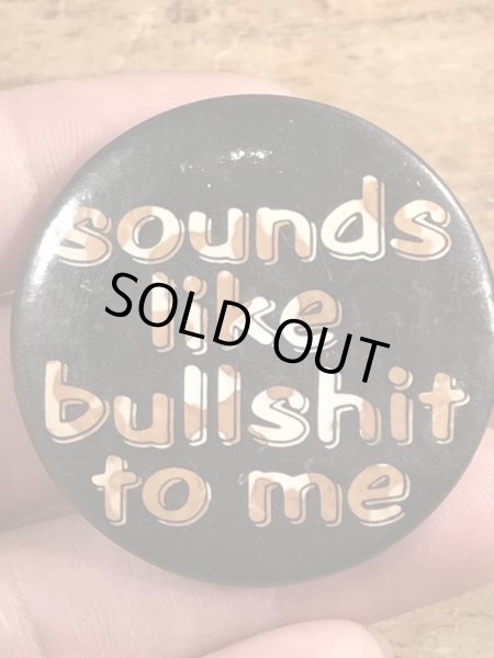 80年代頃のSounds Like Bullshit To Meのメッセージが書かれたヴィンテージの缶バッチ