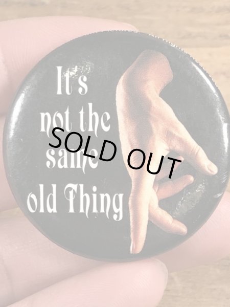 90年代頃のIt's Not The Same Old Thingのメッセージが書かれたヴィンテージの缶バッチ