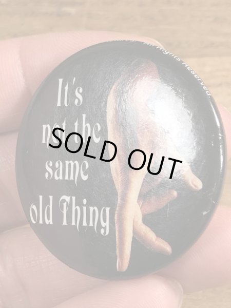 90’sのIt's Not The Same Old Thingのメッセージが書かれたビンテージの缶バッジ