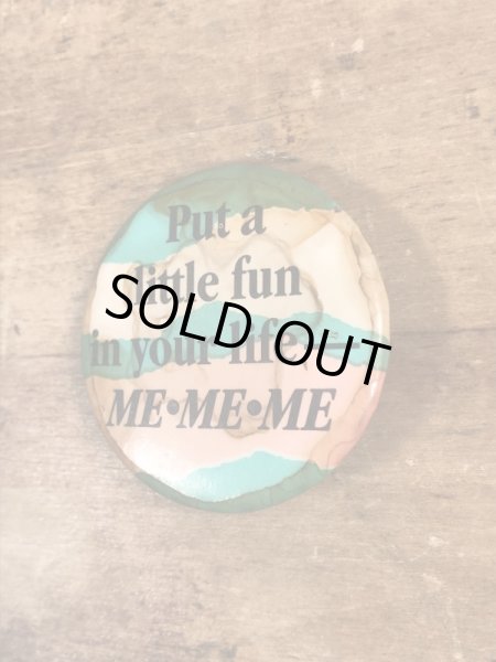 80'sのPut A Little Fun In Your Life-Me.Me.Meのメッセージが書かれたビンテージの缶バッジ