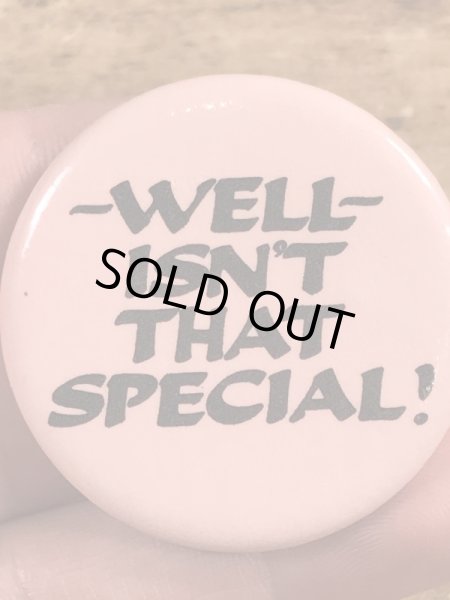 80年代頃のWell Isn't That Special!のメッセージが書かれたヴィンテージの缶バッチ