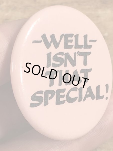 80年代頃のWell Isn't That Special!のメッセージが書かれたヴィンテージの缶バッチ