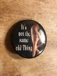 90年代頃のIt's Not The Same Old Thingのメッセージが書かれたヴィンテージの缶バッチ