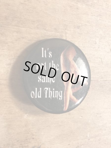 90年代頃のIt's Not The Same Old Thingのメッセージが書かれたヴィンテージの缶バッチ