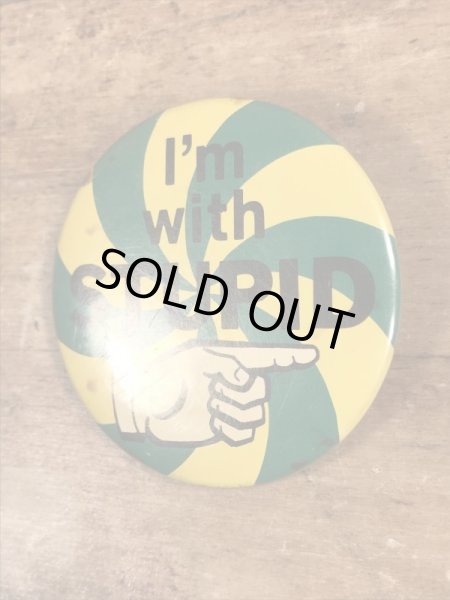 80'sのI'm With Stupidのメッセージが書かれたビンテージの缶バッジ