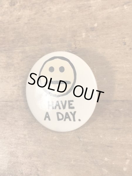 80'sのHave A Day.のメッセージが書かれたビンテージの缶バッジ