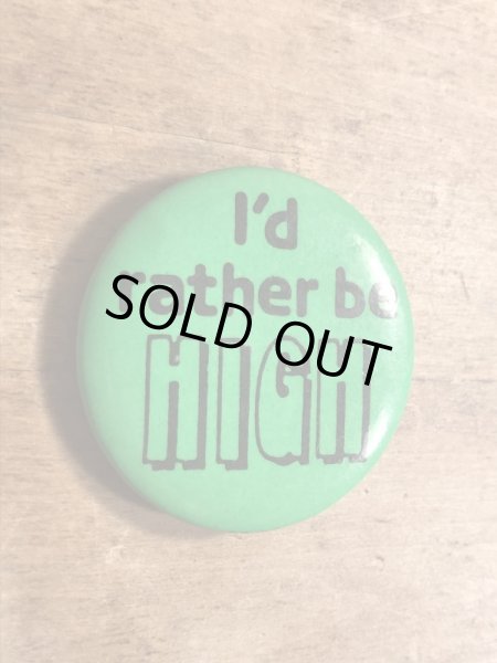 80年代頃のI'd Rather Be Highのメッセージが書かれたビンテージの缶バッジ