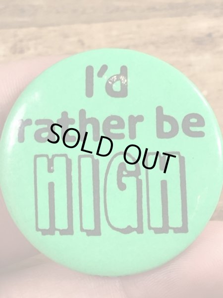 80年代頃のI'd Rather Be Highのメッセージが書かれたビンテージの缶バッジ