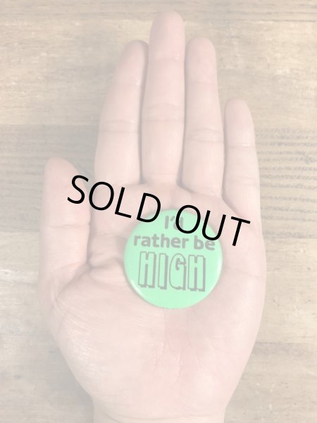 80年代頃のI'd Rather Be Highのメッセージが書かれたビンテージの缶バッジ