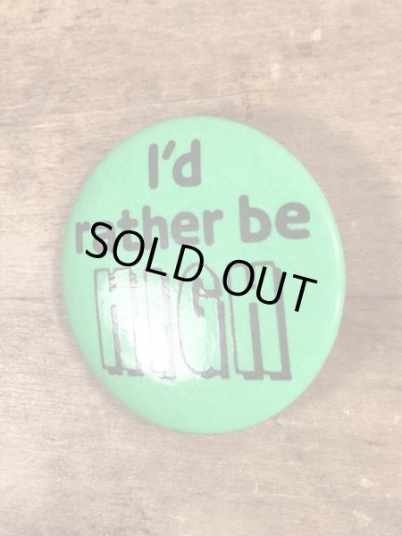 80’sのI'd Rather Be Highのメッセージが書かれたヴィンテージの缶バッチ