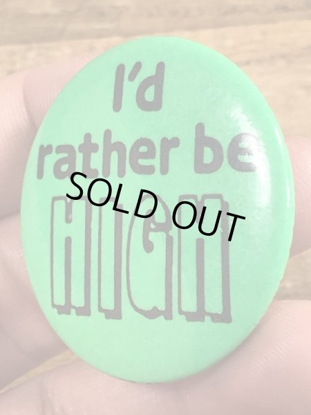 80’sのI'd Rather Be Highのメッセージが書かれたヴィンテージの缶バッチ