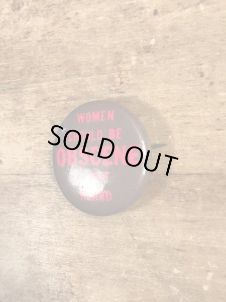 60~70'sのWomen Should Be Obscene & Not Heardのメッセージが書かれたヴィンテージの缶バッチ