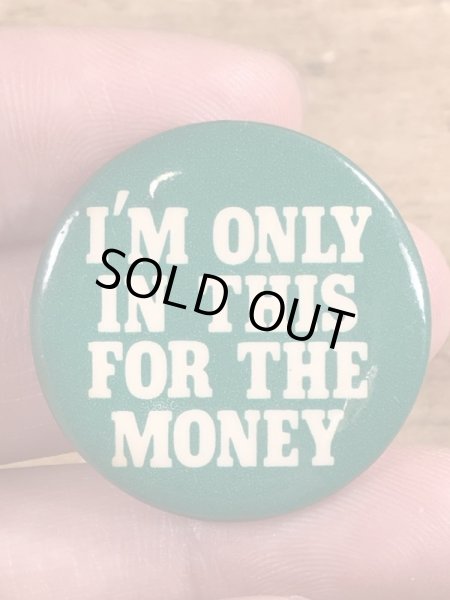 80年代頃のI'm Only In This For The Moneyのメッセージが書かれたヴィンテージの缶バッチ