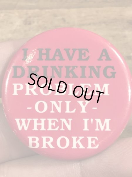 80年代頃のI Have A Drinking...のメッセージが書かれたビンテージの缶バッジ