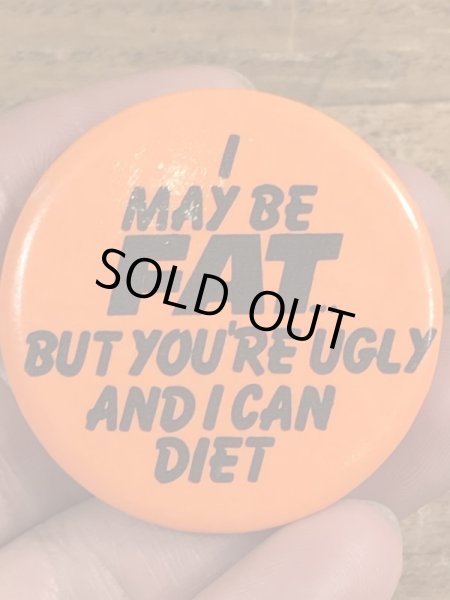80年代頃のI May Be Fat...のメッセージが書かれたビンテージの缶バッジ