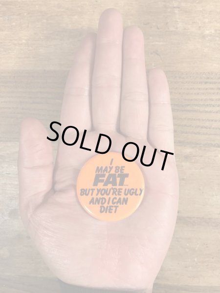 80年代頃のI May Be Fat...のメッセージが書かれたビンテージの缶バッジ