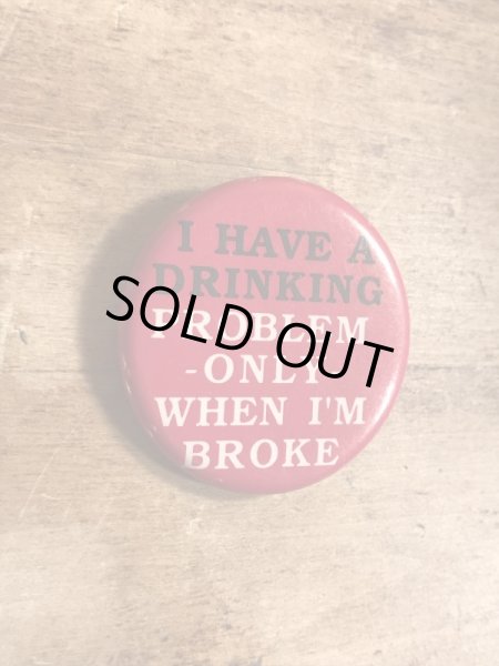 80年代頃のI Have A Drinking...のメッセージが書かれたビンテージの缶バッジ