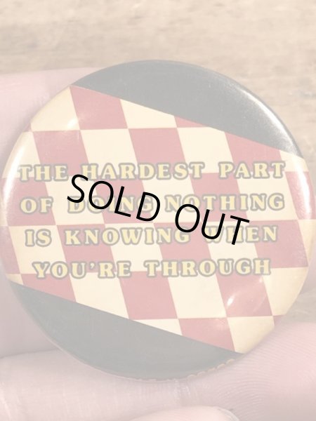 80年代頃のThe Hardest Part Of Doing Nothing...のメッセージが書かれたビンテージの缶バッジ