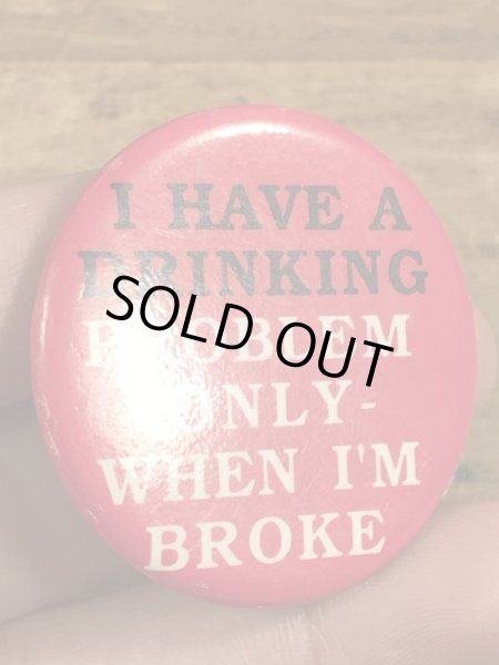 80年代頃のI Have A Drinking...のメッセージが書かれたビンテージの缶バッジ