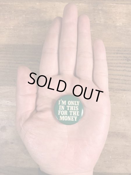 80'sのI'm Only In This For The Moneyのメッセージが書かれたビンテージの缶バッジ