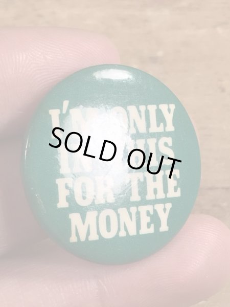 80年代頃のI'm Only In This For The Moneyのメッセージが書かれたヴィンテージの缶バッチ